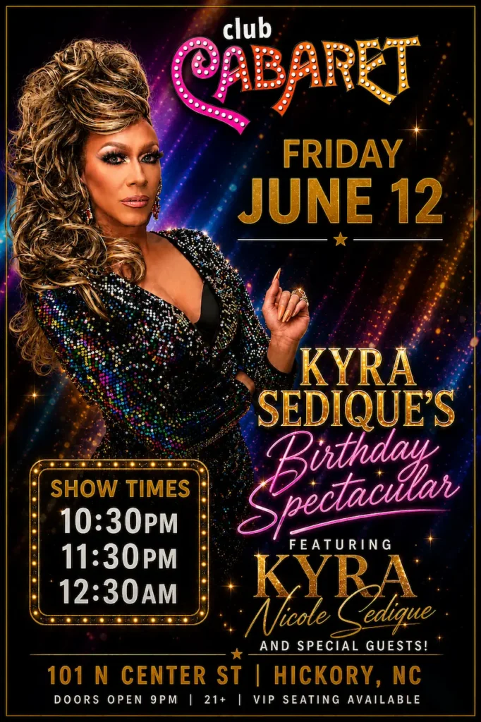 poster for Kyra Sedique's birthday celebration at Club cabaret, Hickory NC